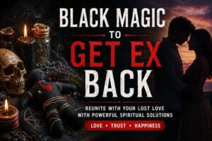 Black Magic To Get Ex Back